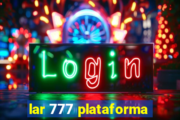 lar 777 plataforma